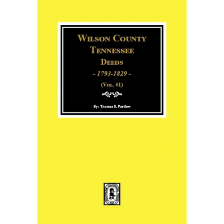 Wilson County, Tennessee Deeds 1793-1829, Volume 1
