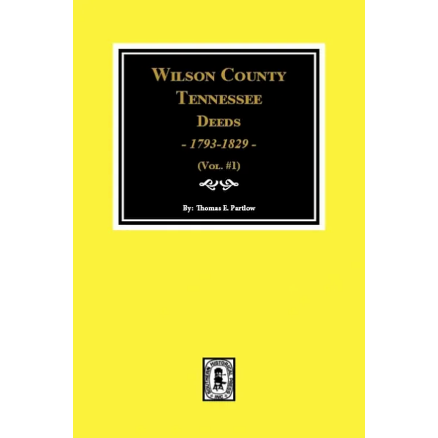 Wilson County, Tennessee Deeds 1793-1829, Volume 1