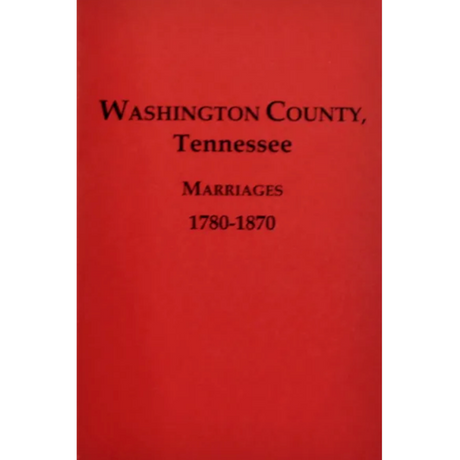 Washington County, Tennessee Marriages 1780-1870