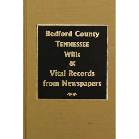 Bedford County, Tennessee Wills and Vital Records from Newspapers