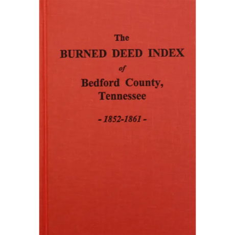 The Burned Deed Index of Bedford County, Tennessee 1852-1861