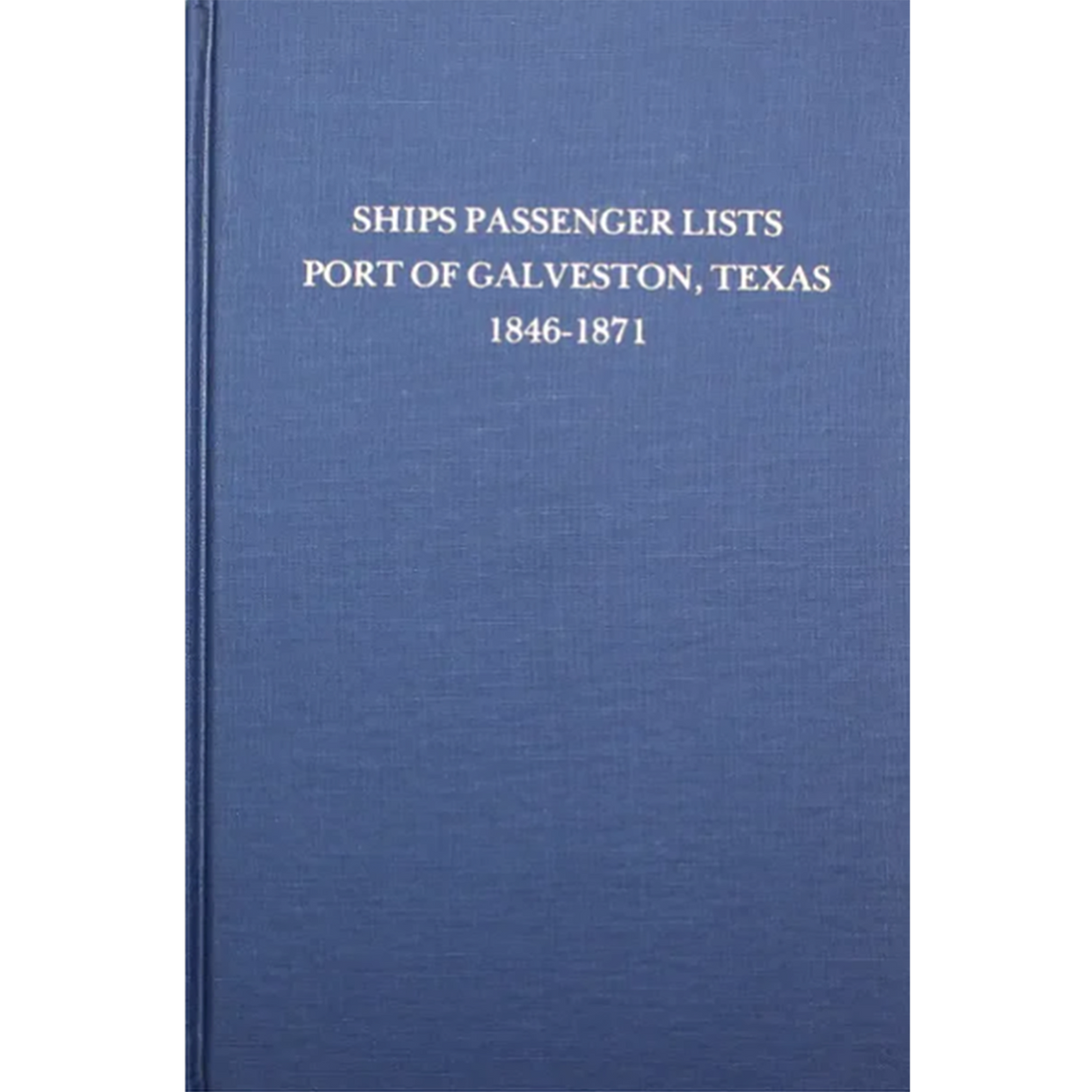 Ships Passenger Lists, Port of Galveston, Texas 1846-1871