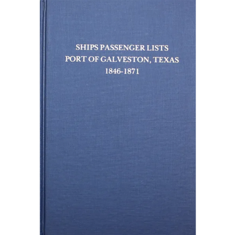 Ships Passenger Lists, Port of Galveston, Texas 1846-1871