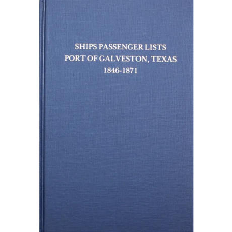 Ships Passenger Lists, Port of Galveston, Texas 1846-1871