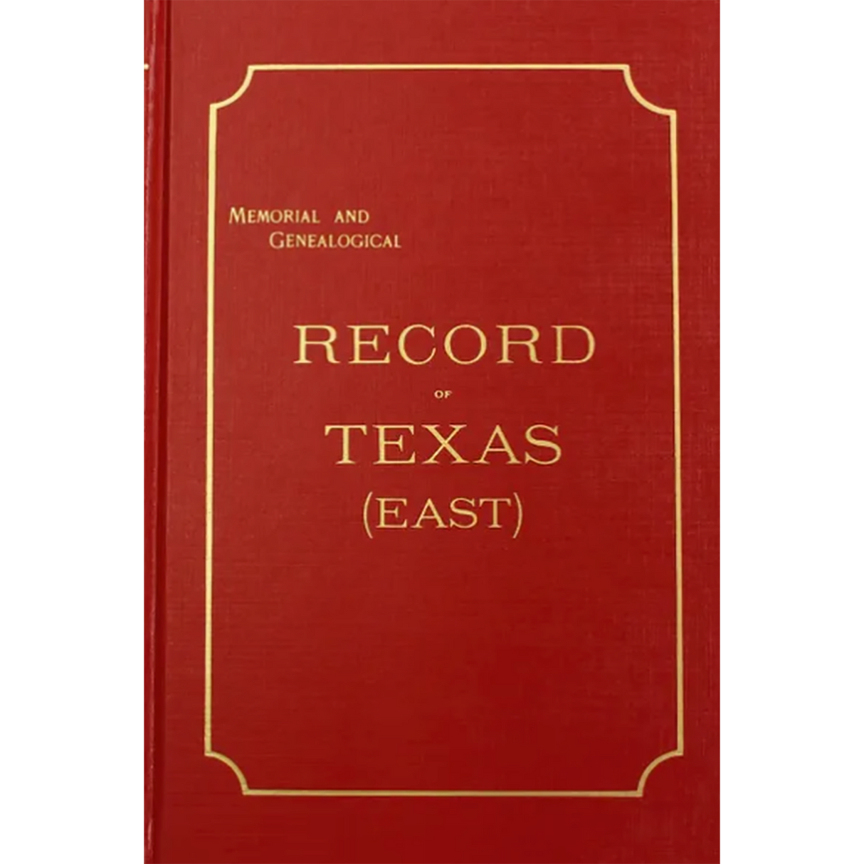 Memorial and Genealogical Records of East Texas