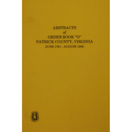 Abstracts of Order Book "O" Patrick County, Virginia June 1791-August 1800