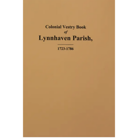 Colonial Vestry Book of Lynnhaven Parish [Princess Anne County, Virginia] 1723-1786
