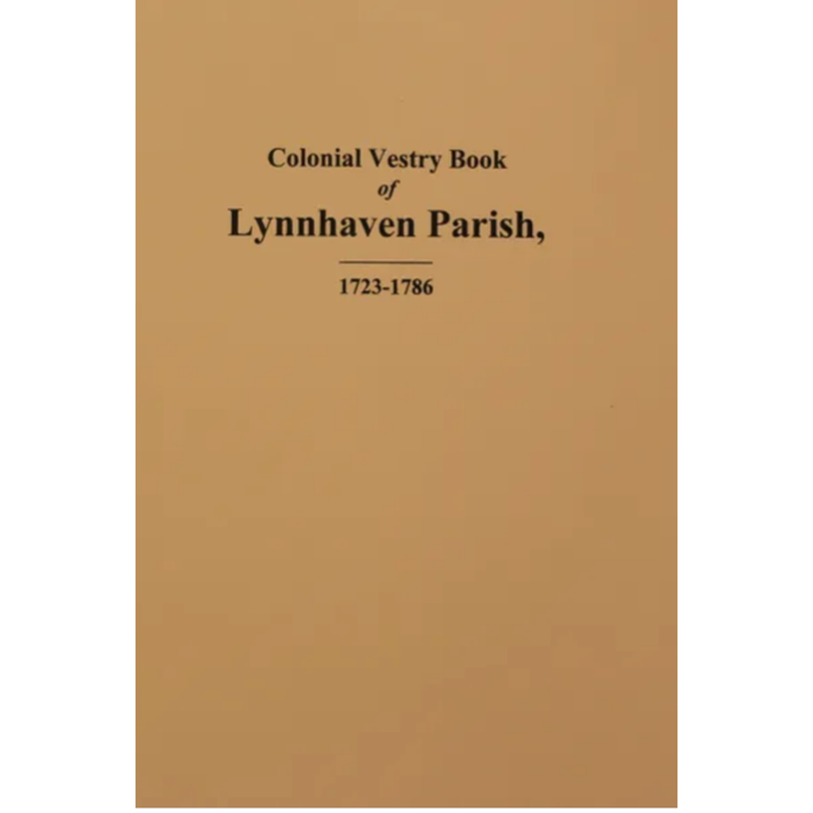 Colonial Vestry Book of Lynnhaven Parish [Princess Anne County, Virginia] 1723-1786