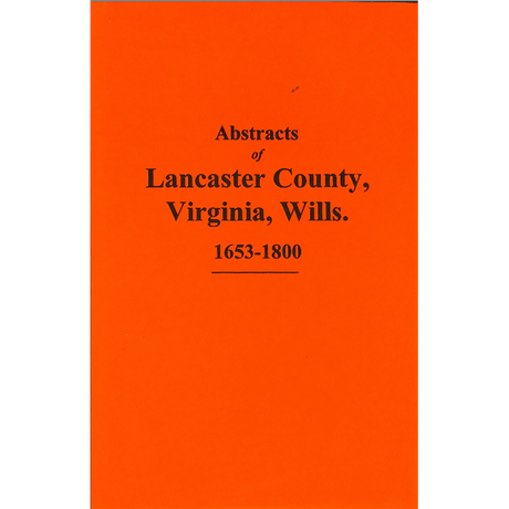 Abstracts of Lancaster County, Virginia Wills, 1653-1800