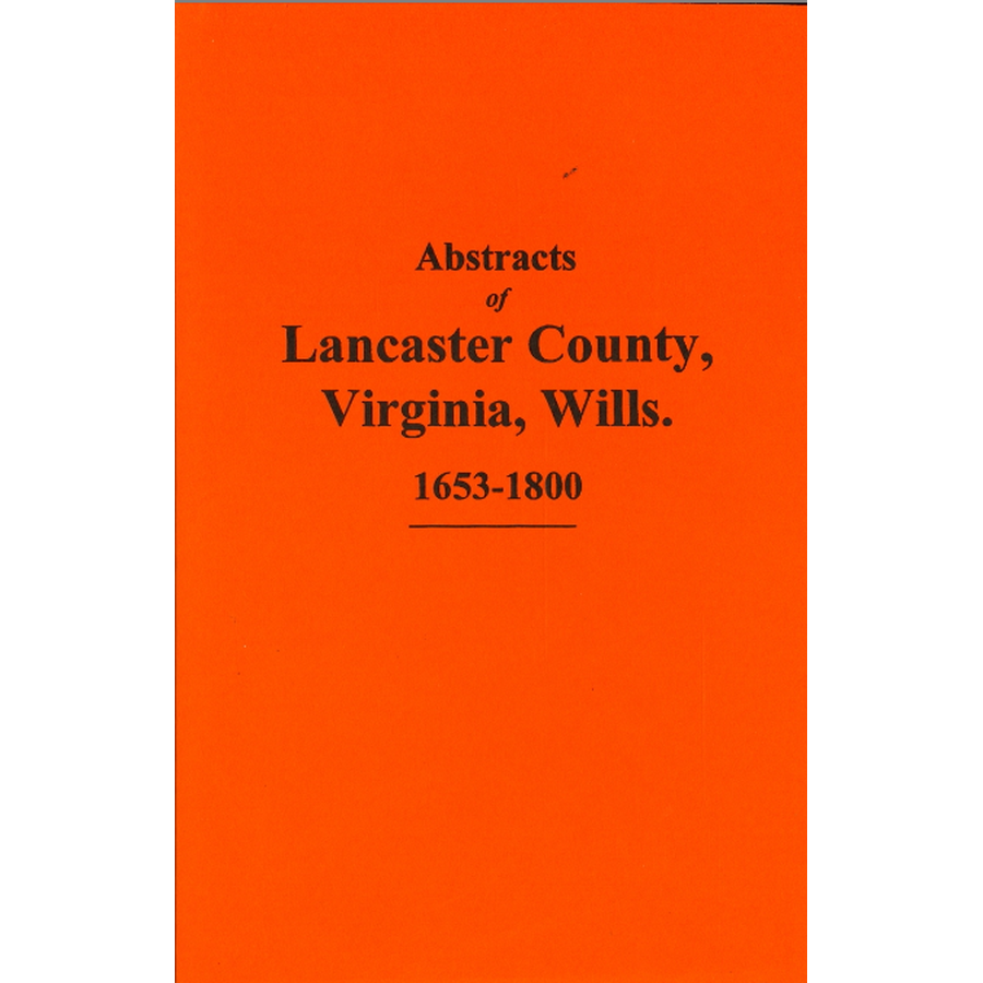 Abstracts of Lancaster County, Virginia Wills, 1653-1800