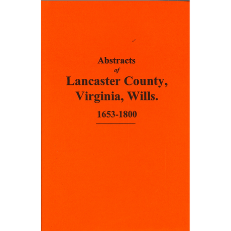Abstracts of Lancaster County, Virginia Wills, 1653-1800