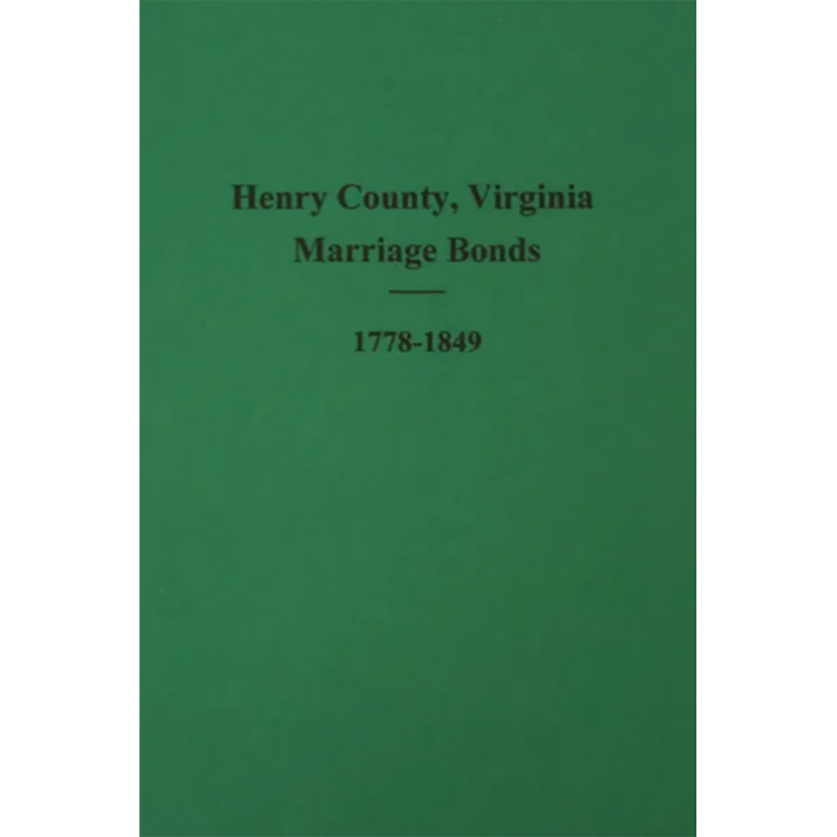 Henry County, Virginia Marriage Bonds 1778-1849