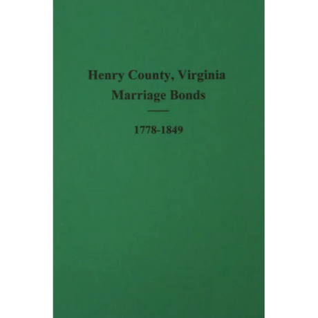 Henry County, Virginia Marriage Bonds 1778-1849