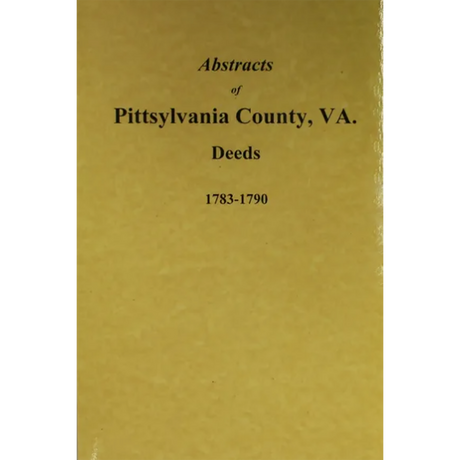 Abstracts of Pittsylvania County, Virginia Deeds 1783-1790