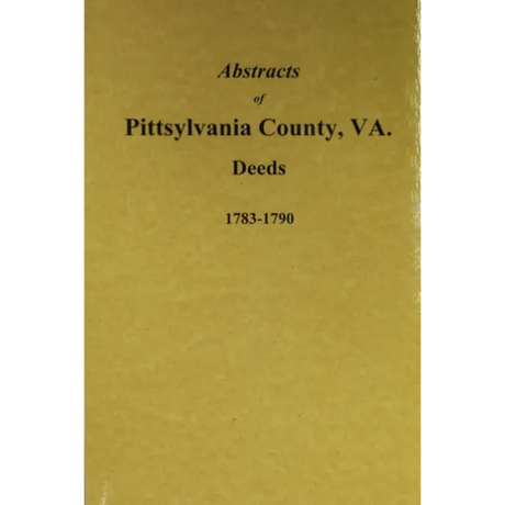 Abstracts of Pittsylvania County, Virginia Deeds 1783-1790