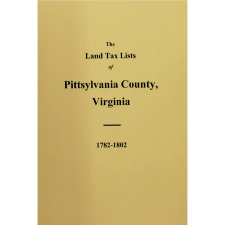 The Land Tax Lists of Pittsylvania County, Virginia 1782-1802