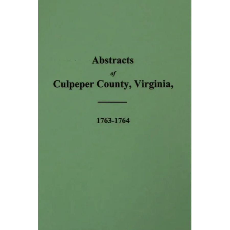 Abstracts of Culpeper County, Virginia 1763-1764