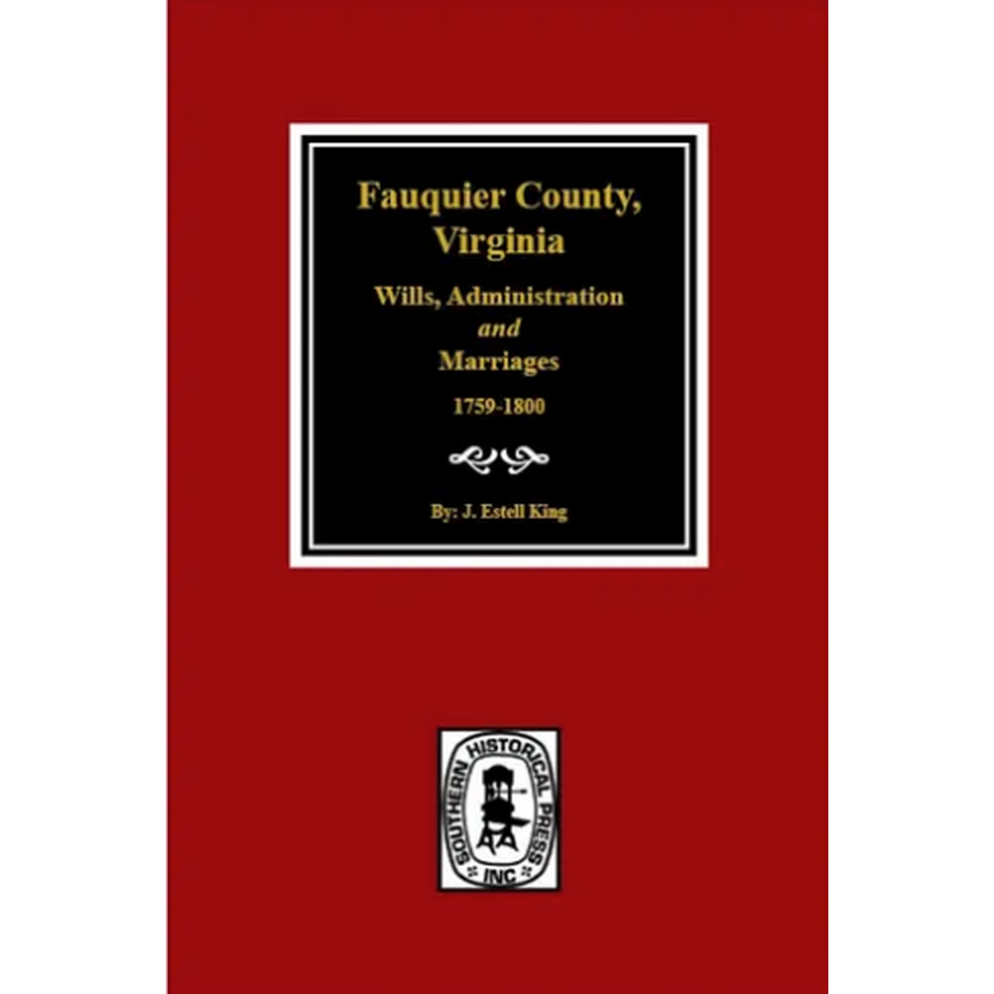 Fauquier County, Virginia Wills, Administration and Marriages 1759-1800
