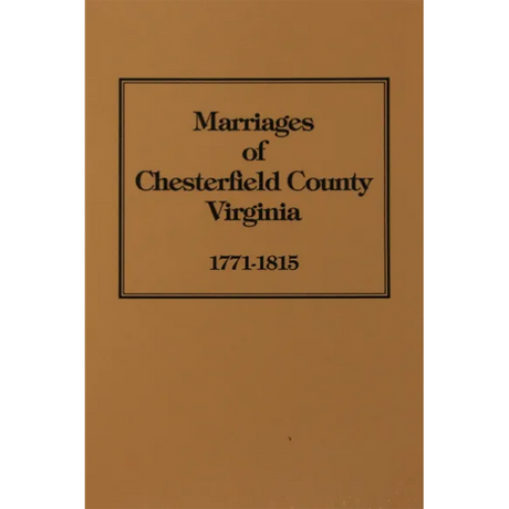 Chesterfield County, Virginia Marriage Bonds and Ministers' Returns 1771-1815
