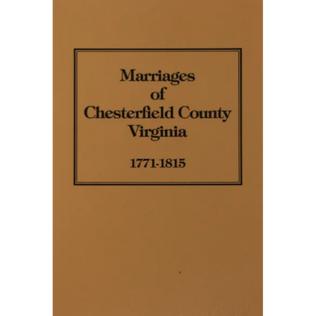 Chesterfield County, Virginia Marriage Bonds and Ministers' Returns 1771-1815