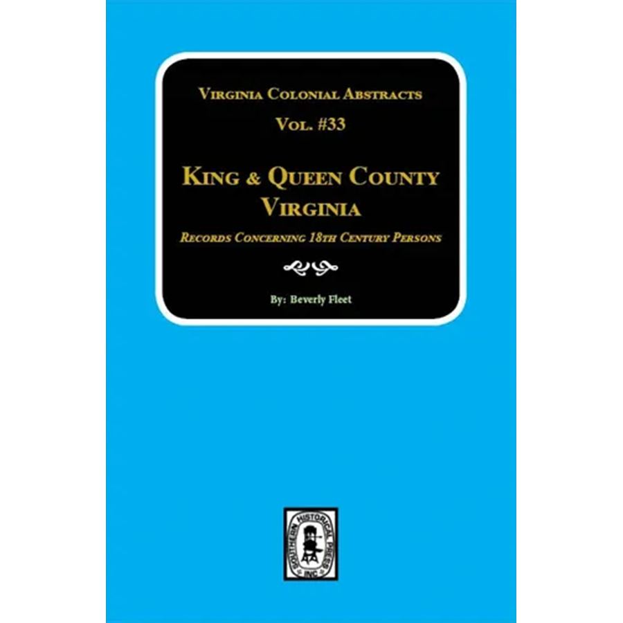 King and Queen County, Virginia Records, Volume 33: Records Concerning 18th Century Persons