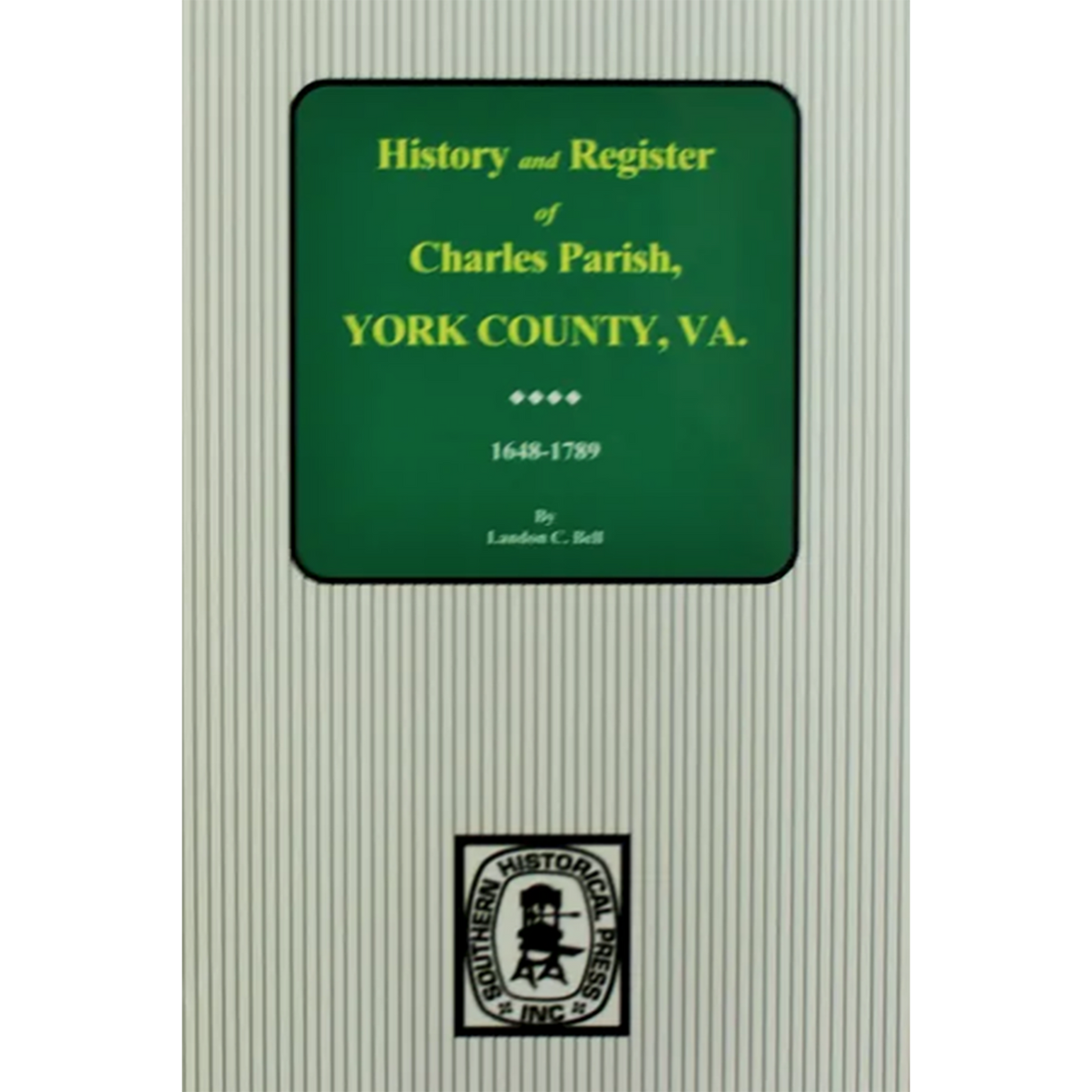 History and Register of Charles Parish, York County, Virginia 1648-1789