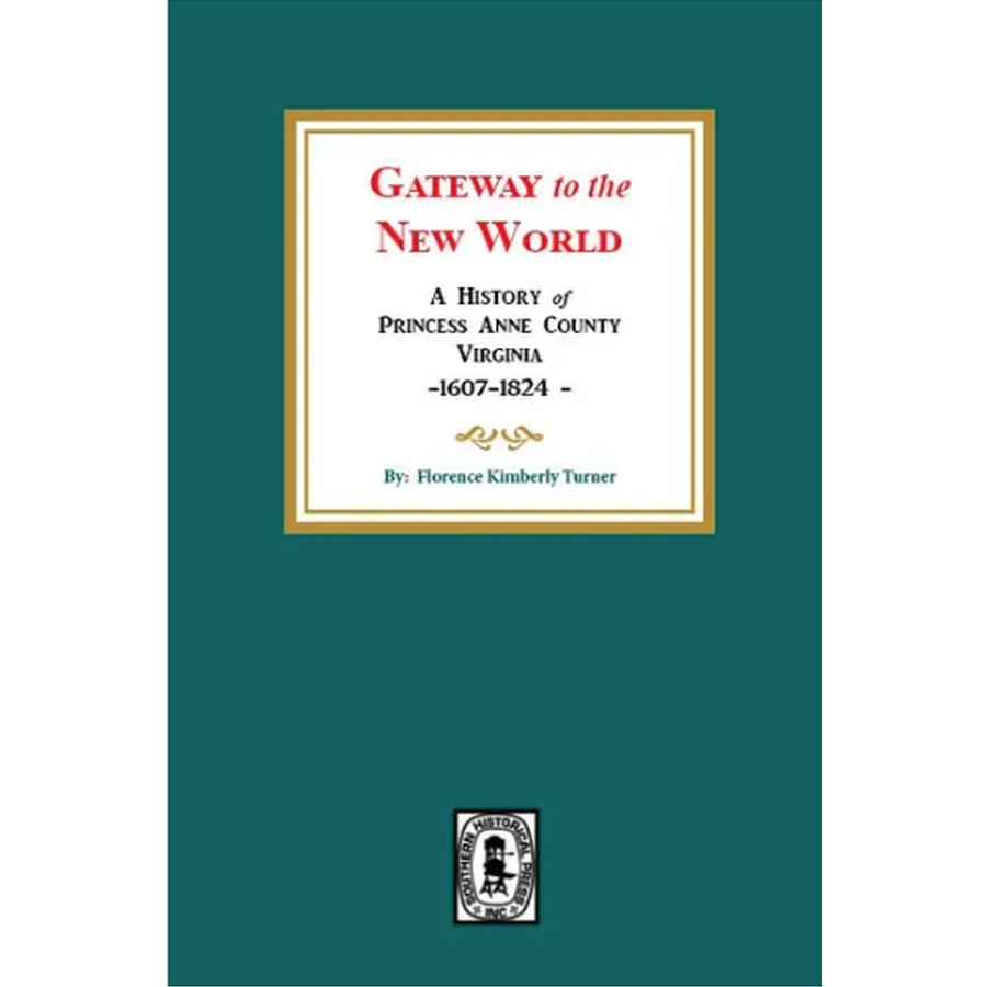 Gateway to the New World: A History of Princess Anne County, Virginia, 1607-1824