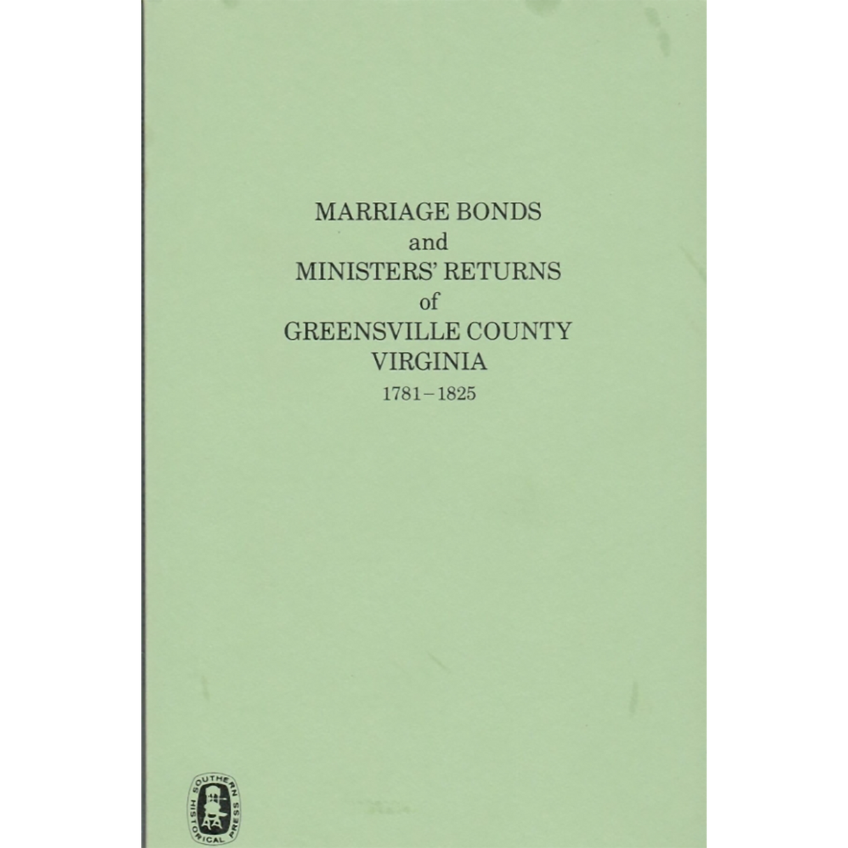 Greensville County, Virginia Marriage Bonds and Ministers' Returns 1781-1825