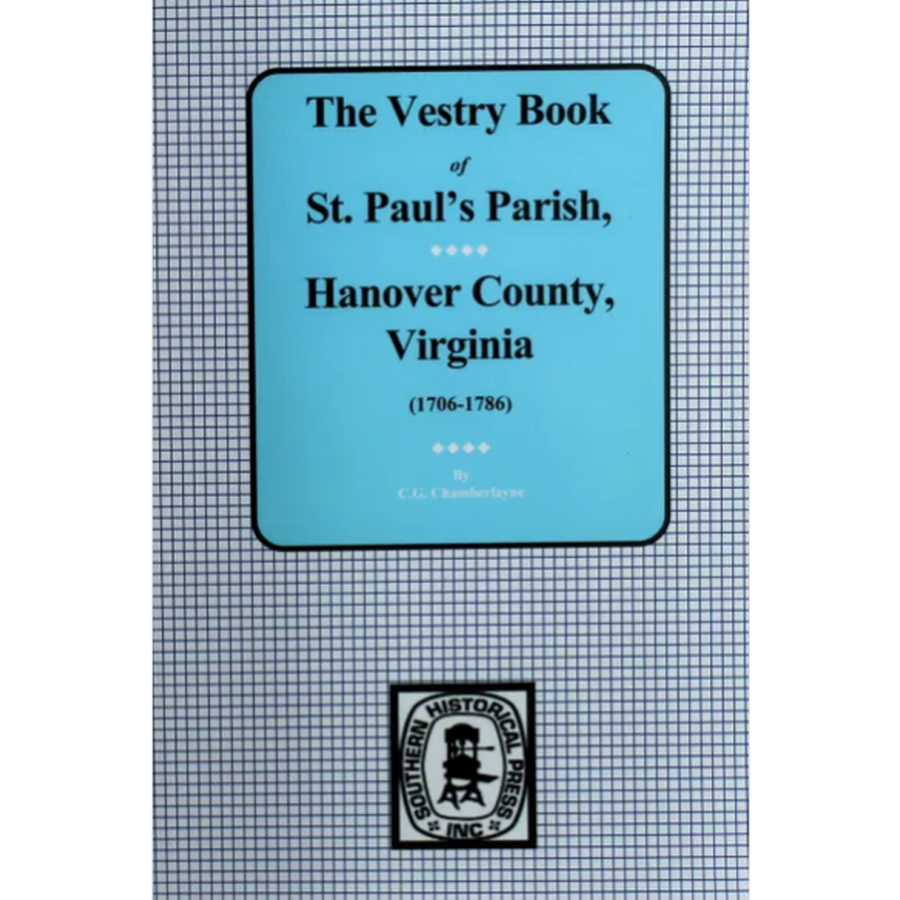 Vestry Book of St. Paul's Parish, Hanover County, Virginia 1706-1786