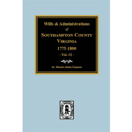 Wills and Administrations of Southampton County, Virginia 1775-1800, Volume 2
