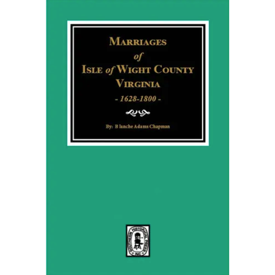 Marriages of Isle of Wight County, Virginia 1628-1800