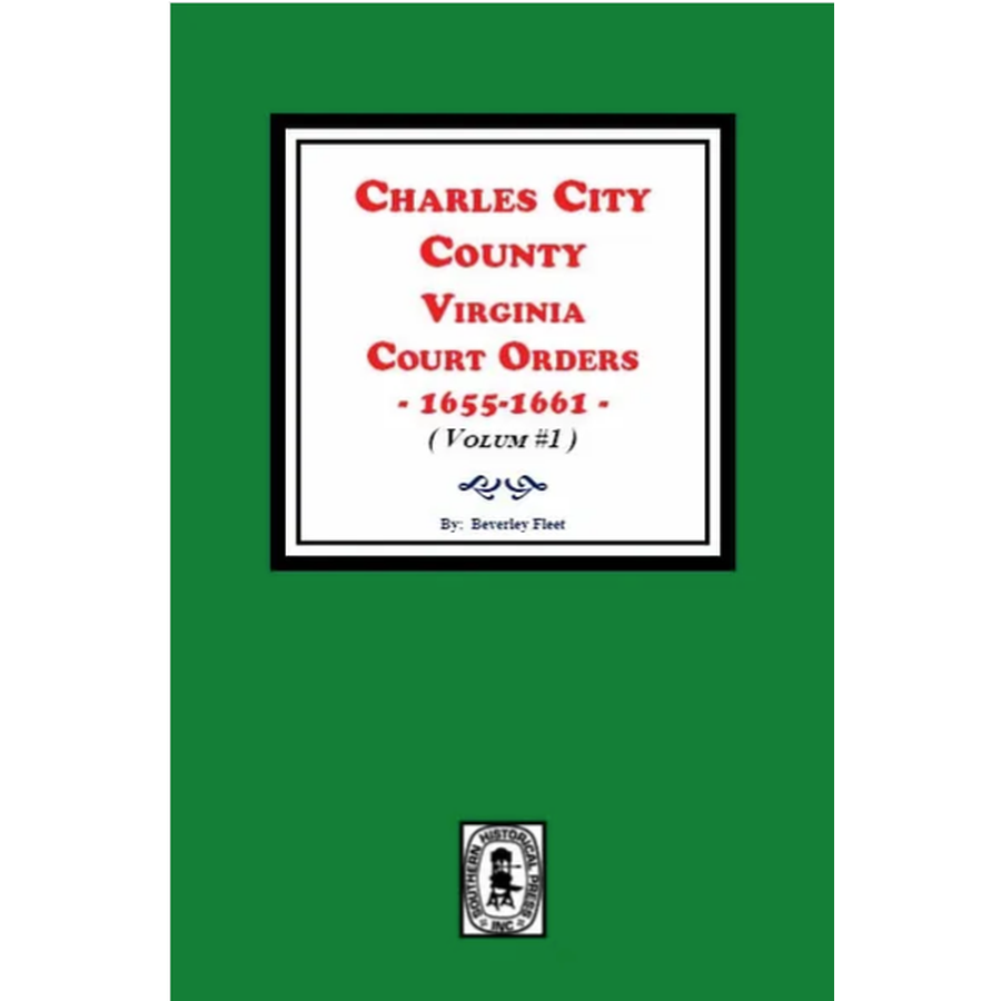 Charles City County, Virginia Court Orders 1655-1661, Volume 1