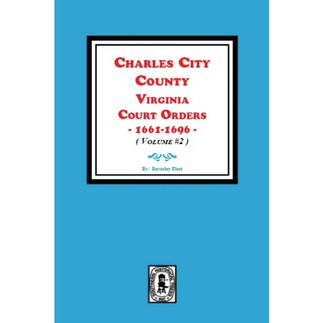 Charles City County, Virginia Court Orders 1661-1696, Volume 2