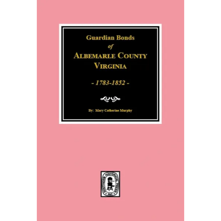 Guardian Bonds of Albemarle County, Virginia 1783-1852