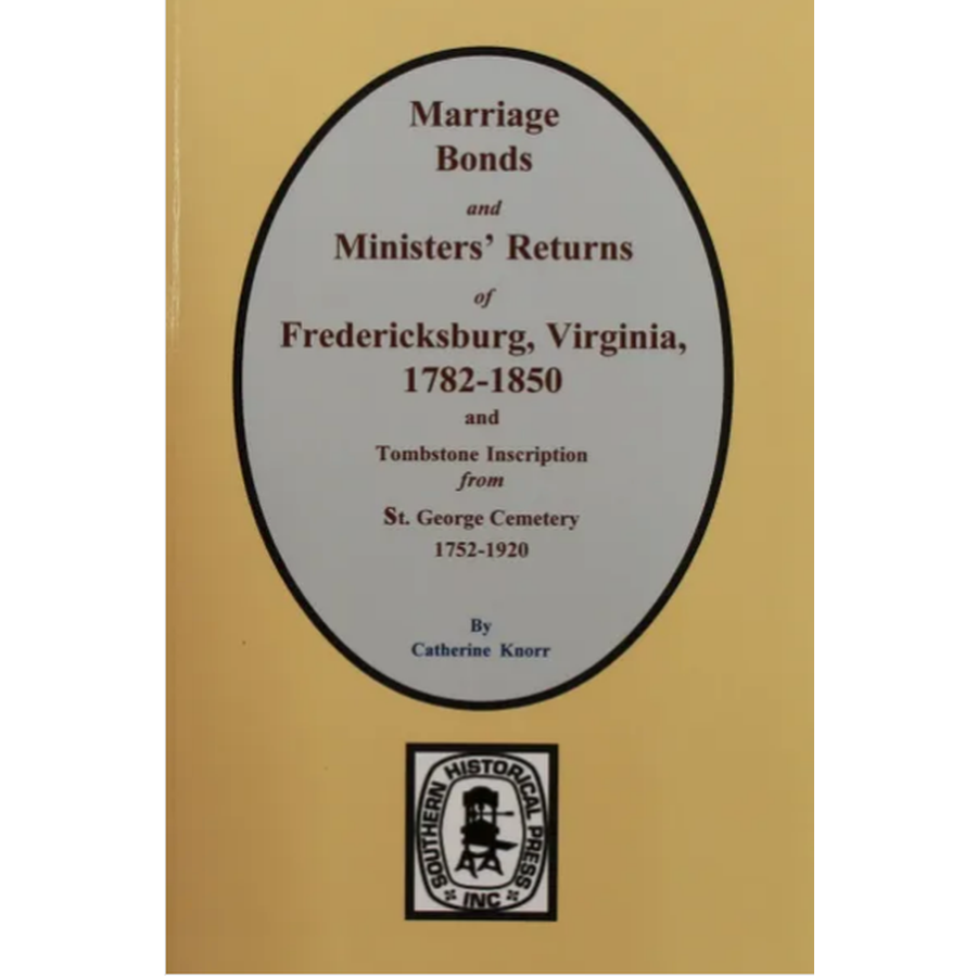 Marriage Bond and Ministers' Returns of Fredericksburg, Virginia 1782-1850