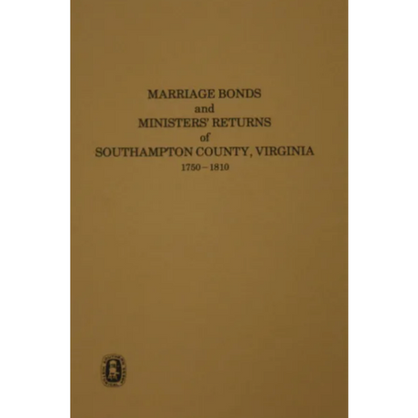 Southampton County, Virginia Marriage Bonds and Ministers' Returns 1750-1810