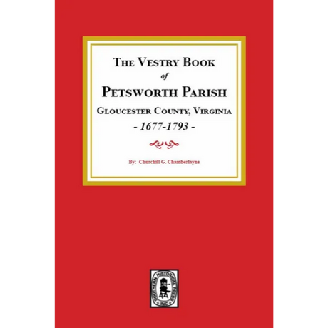 The Vestry Book of Petsworth Parish, Gloucester County, Virginia 1677-1793