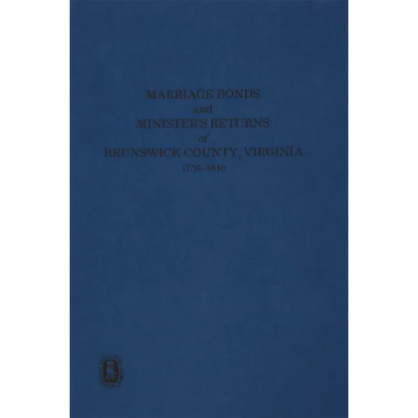 Brunswick County, Virginia Marriage Bonds and Ministers' Returns 1750-1810