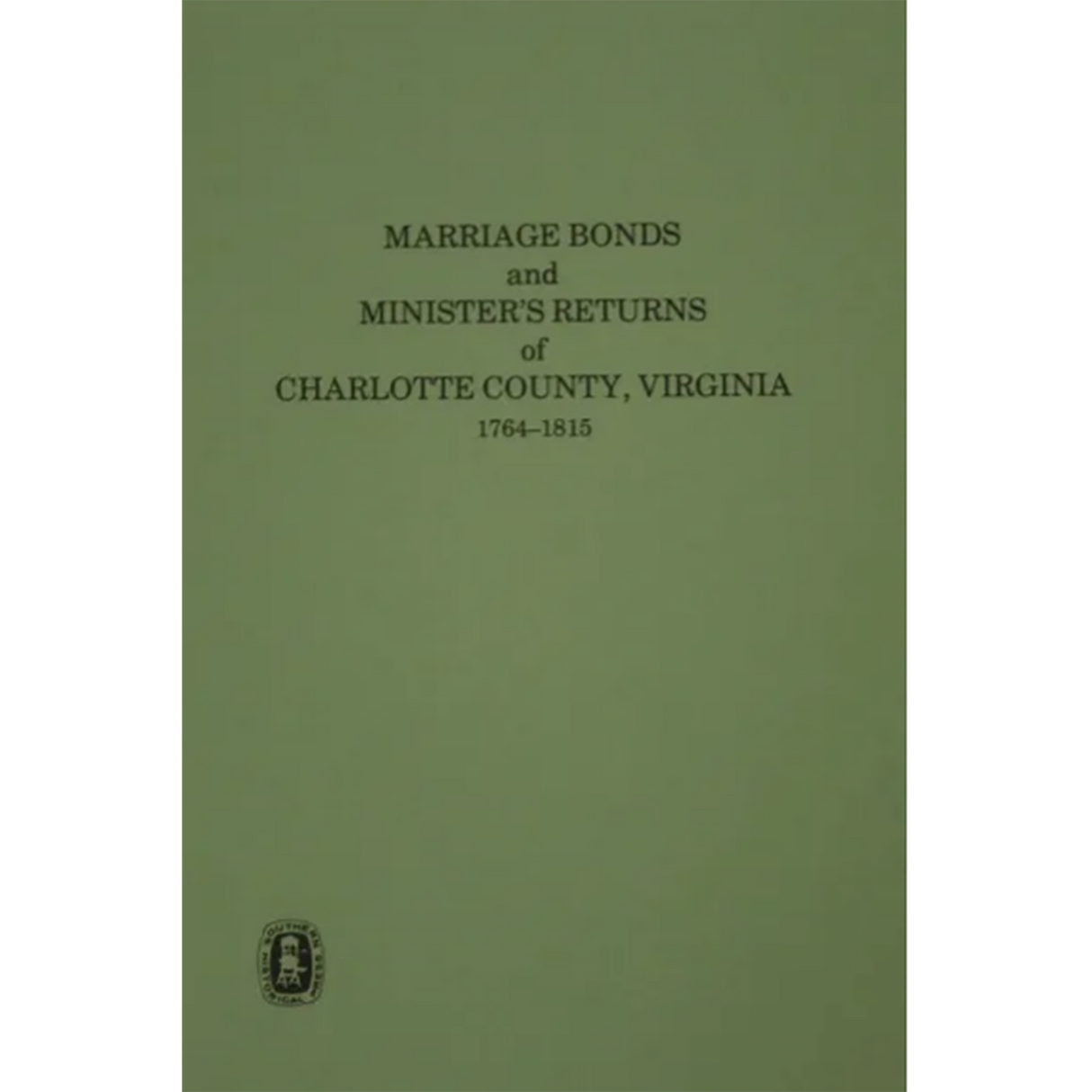 Charlotte County, Virginia Marriage Bonds and Ministers' Returns 1764-1815