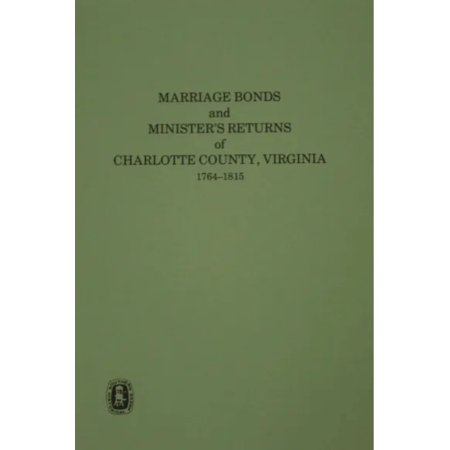 Charlotte County, Virginia Marriage Bonds and Ministers' Returns 1764-1815