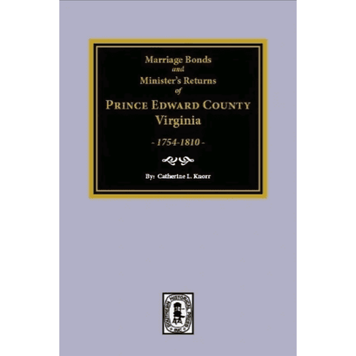 Marriage Bonds and Ministers' Returns of Prince Edward County, Virginia 1754-1810