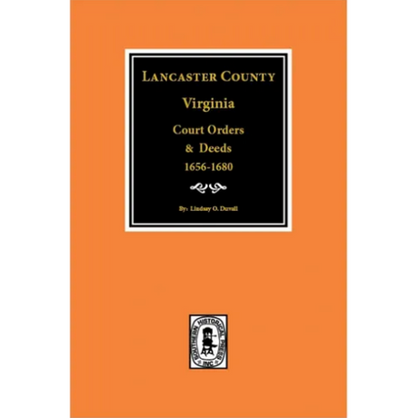 Lancaster County, Virginia Court Orders and Deeds 1656-1680