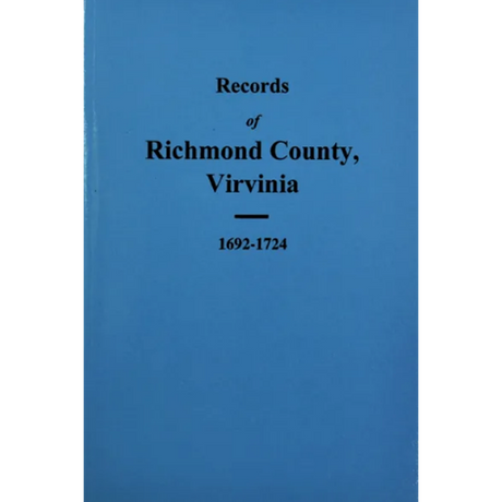 Records of Richmond County, Virginia 1692-1724