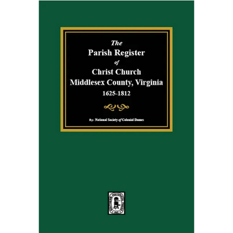 The Parish Register of Christ Church, Middlesex County, Virginia 1625-1812
