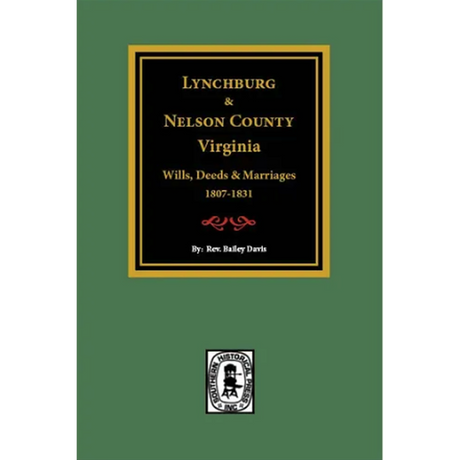 Lynchburg, Virginia and Nelson County, Virginia Wills, Deeds, and Marriages, 1807-1831