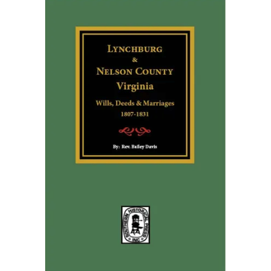 Lynchburg, Virginia and Nelson County, Virginia Wills, Deeds, and Marriages, 1807-1831