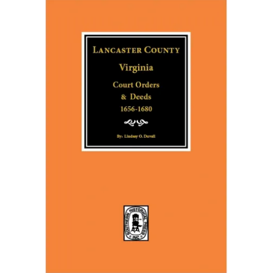 Lancaster County, Virginia Court Orders and Deeds 1656-1680
