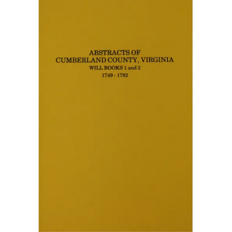 Abstracts of Cumberland County, Virginia Will Books 1 and 2, 1749-1782
