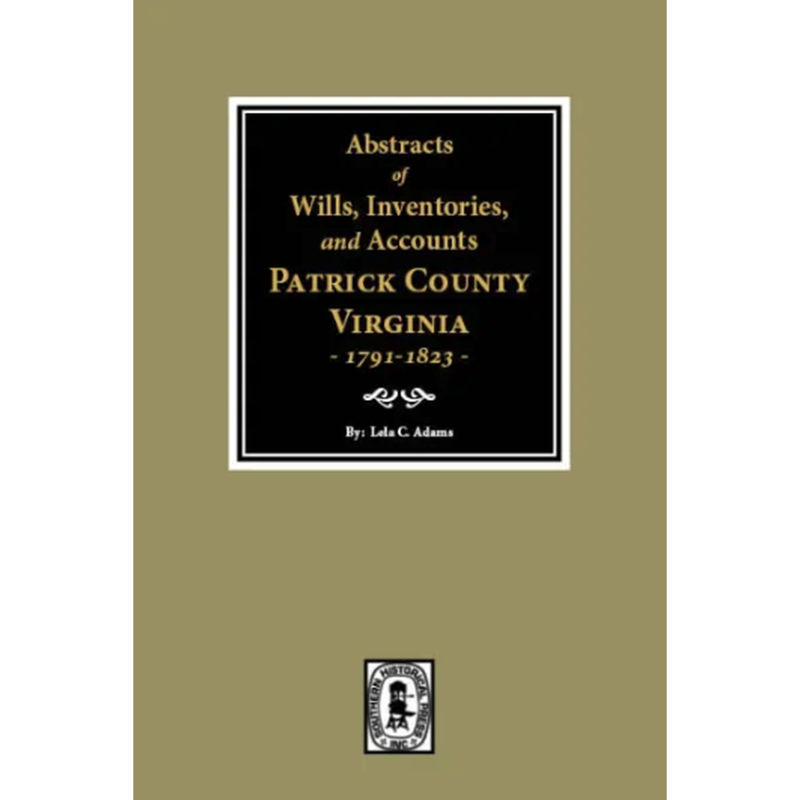 Abstracts of Wills, Inventories and Accounts of Patrick County, Virginia 1791-1823
