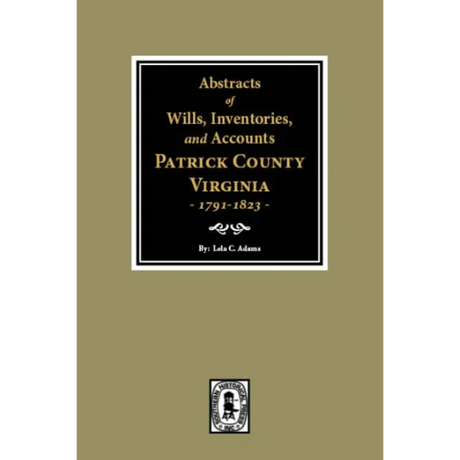 Abstracts of Wills, Inventories and Accounts of Patrick County, Virginia 1791-1823